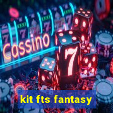 kit fts fantasy